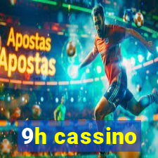 9h cassino
